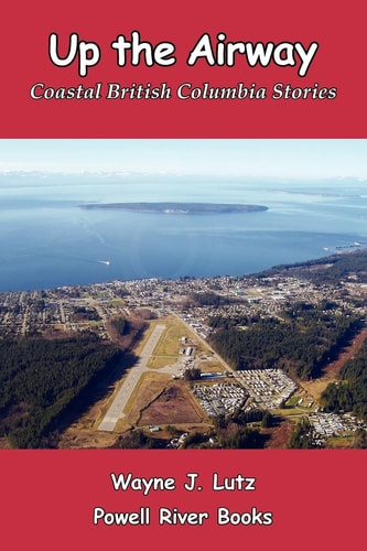 Up the Airway Coastal British Columbia Stories