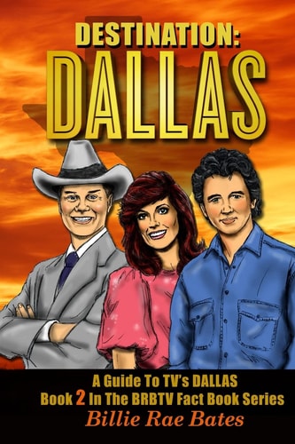Destination: Dallas A Guide to Tv's Dallas