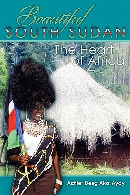 Beautiful South Sudan The Heart of Africa
