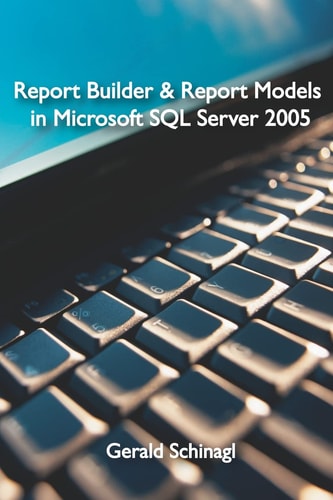Report Builder and Report Models in Microsoft SQL Server 2005