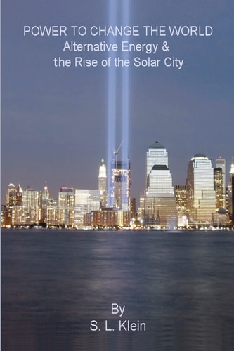 Power to Change the World Alternative Energy & the Rise of the Solar City