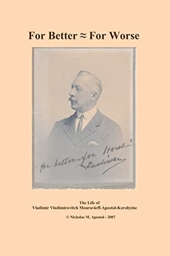 For Better - For Worse The Autobiography of Vladimir Vladimirovitch Mouravieff-Apostol-Korobyine