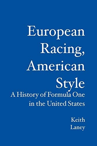 European Racing, American Style A History of Formula One in the United States
