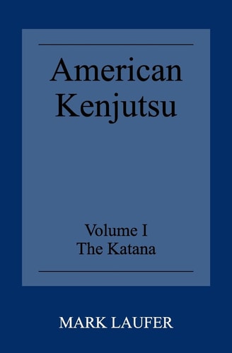 American Kenjutsu Volume 1 The Katana