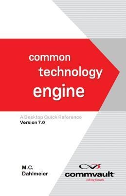 Common Technology Engine: A Desktop Quick Reference Version 7.0
