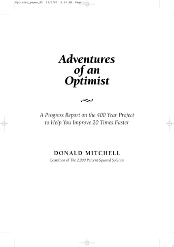 Adventures of an Optimist A Progress Report on the 400 Year Project to Help You Improve 20 Times Faster