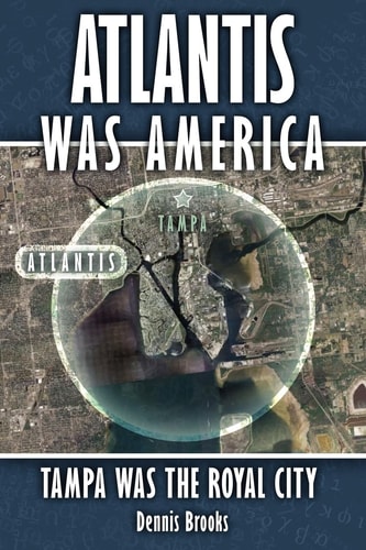 Atlantis Was America Tampa Was The Royal City