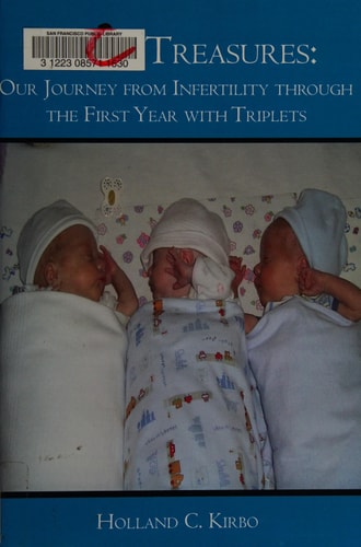 Triple Treasures Our Journey from Infertility Through the First Year with Triplets