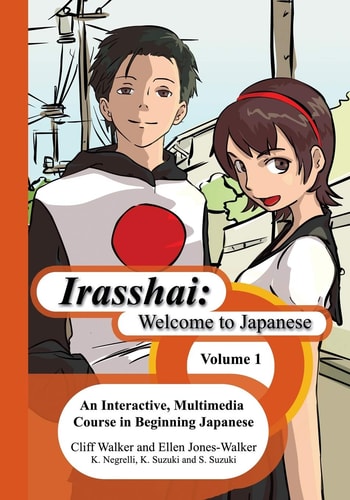 Irasshai Welcome to Japanese: An Interactive, Multimedia Course in Beginning Japanese, Volume 1
