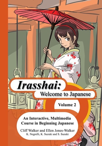 Irasshai Welcome to Japanese: An Interactive, Multimedia Course in Beginning Japanese, Volume 2