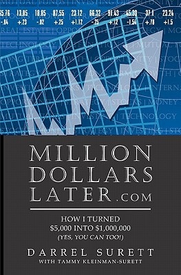 Million Dollars Later. Com How I Turned $5,000 Into $1,000,000