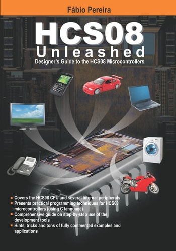 HCS08 Unleashed Designer's Guide to the HCS08 Microcontrollers