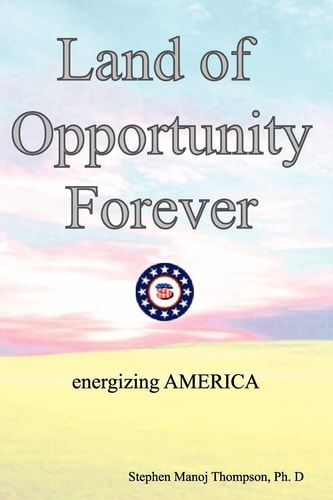 The Land of Opportunity Forever Energizing America
