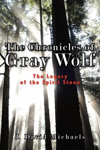 The Chronicles of Gray Wolf The Legacy of the Spirit Stone