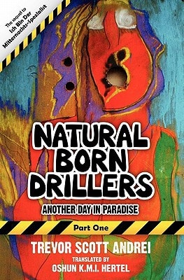 Natural Born Drillers Another Day in Paradise