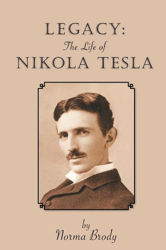 Legacy The Story of Nikola Tesla