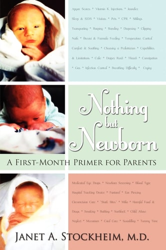 Nothing But Newborn A First-month Primer for Parents