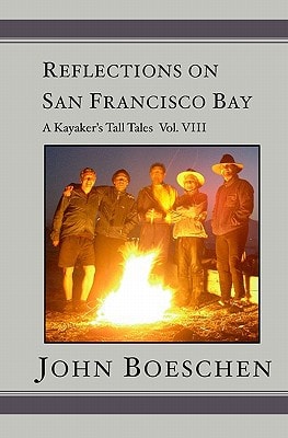 Reflections on San Francisco Bay A Kayaker's Tall Tales