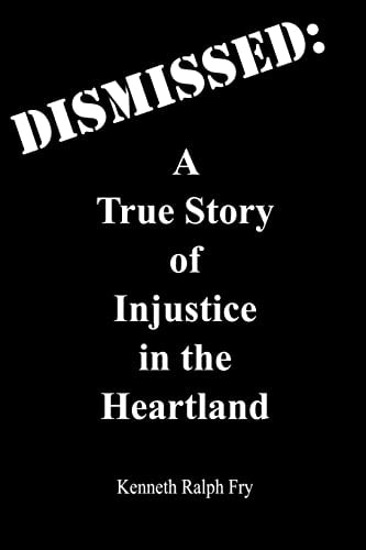Dismissed A True Story of Injustice in the Heartland