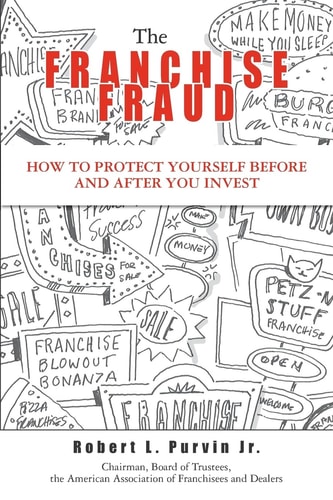 The Franchise Fraud How to Protect Yourself Before and After You Invest