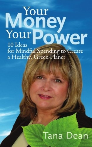 Your Money Your Power 10 Ideas for Mindful Spending to Create a Healthy, Green Planet