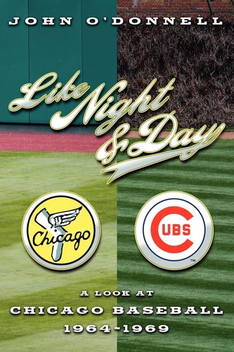 Like Night and Day A Look at Chicago Baseball 1964-69