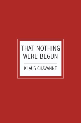 That Nothing Were Begun