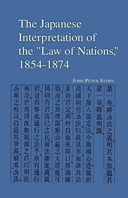 The Japanese Interpretation of the Law of Nations, 1854-1874