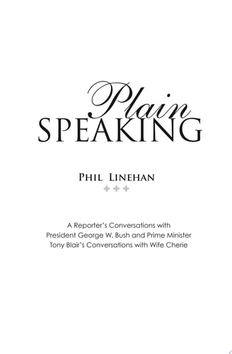 Plain Speaking A Reporter's Conversations with President George W. Bush and Prime Minister Tony Blair's Conversations with Wife Cherie