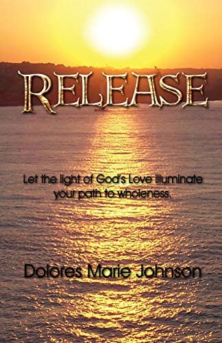 Release Let the Light of God's Love Illuminate Your Path to Wholeness