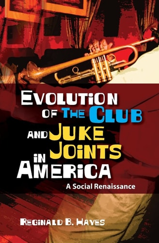 Evolution of The Club and Juke Joints In America A Social Renaissance