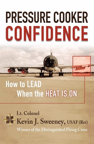 Pressure Cooker Confidence How to Lead When the Heat Is On!