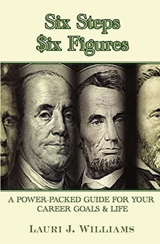 Six Steps Six Figures A Power Packed Guide For Your Career Goals In Life