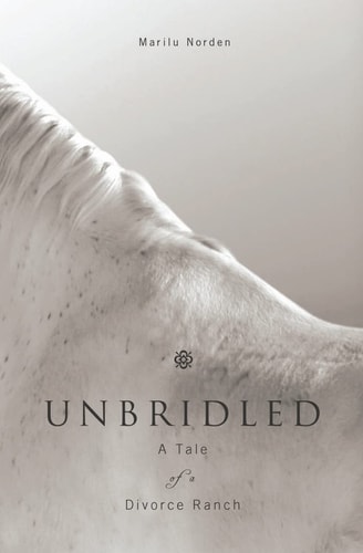 Unbridled A Tale of a Divorce Ranch