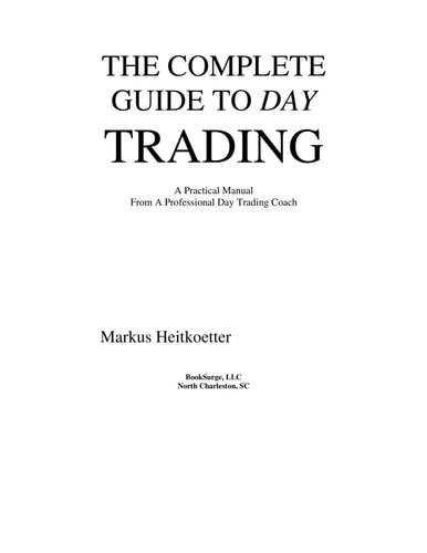 The Complete Guide to Day Trading A Practical Manual from a Professional Day Trading Coach
