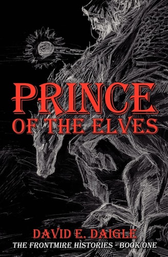Prince of the Elves The Frontmire Histories - Book I