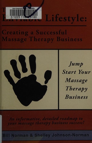 The Enviable Lifestyle Creating a Successful Massage Therapy Business