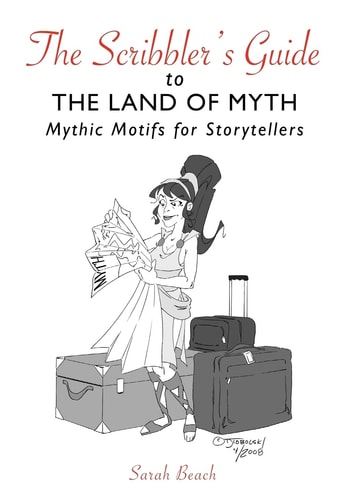 The Scribbler's Guide to the Land of Myth Mythic Motifs for Storytellers