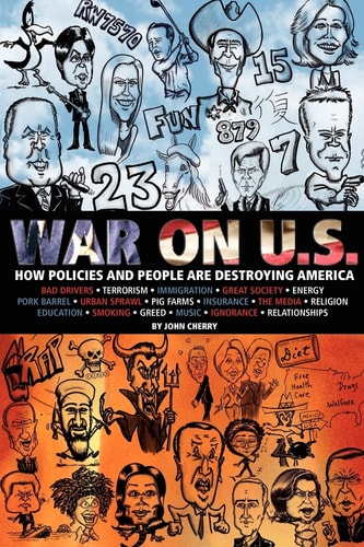 War on U. S. How Policies and People Are Destroying America
