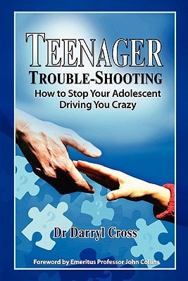 Teenager Trouble-Shooting : How to Stop Your Adolescent Driving You Crazy