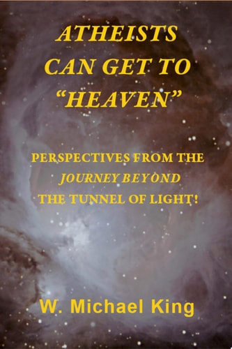 Atheists Can Get To "Heaven" Perspectives From The Journey Beyond The Tunnel Of Light