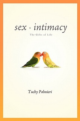Sex and Intimacy The Gifts of Life