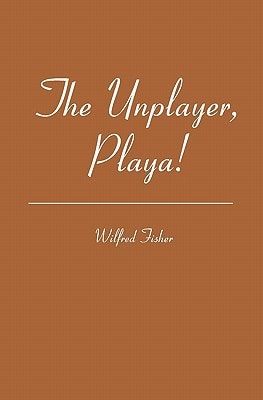 The Unplayer, Playa!