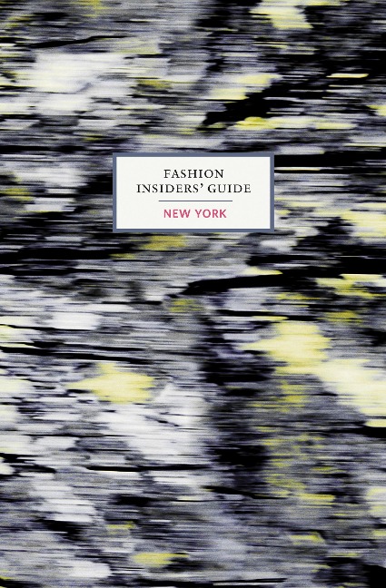 The Fashion Insiders Guide to New York