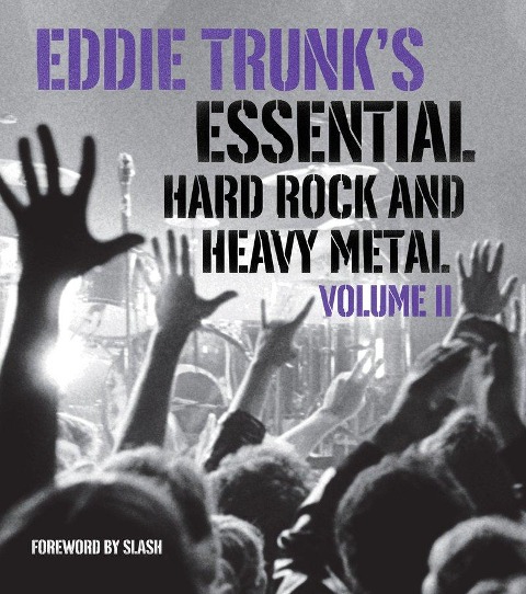 Eddie Trunks Essential Hard Rock and Heavy Metal, Volume II