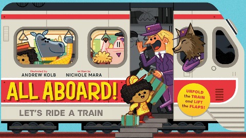 All Aboard! (an Abrams Extend-A-Book): Lets Ride a Train