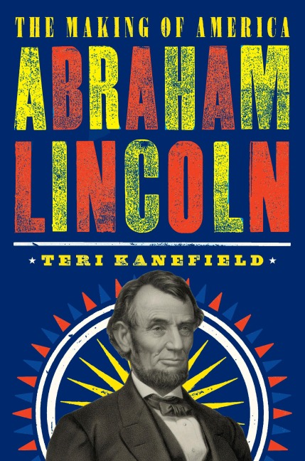 Abraham Lincoln: The Making of America