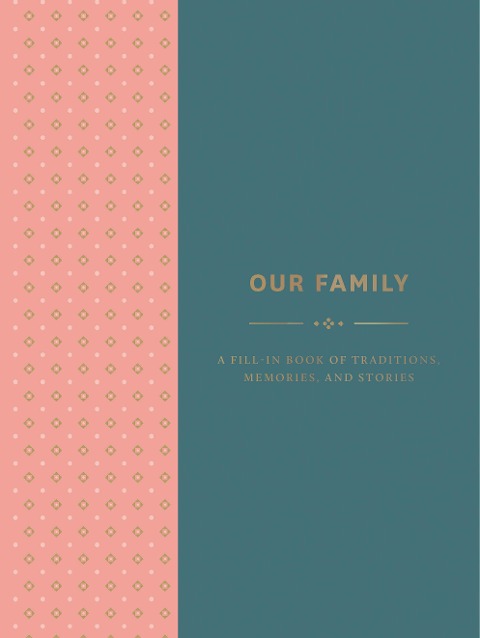 Our Family: A Fill-In Book of Traditions, Memories, and Stories