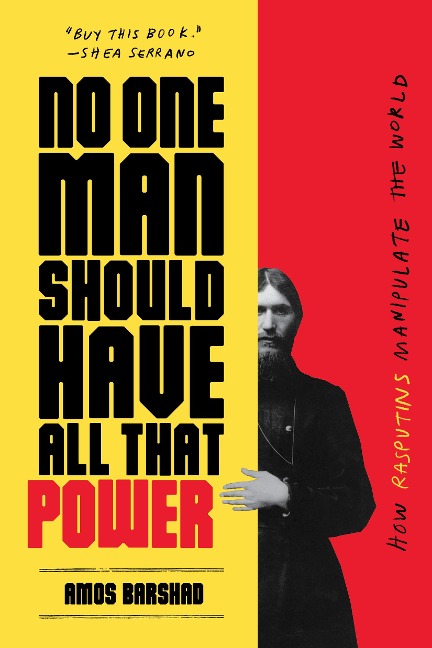 No One Man Should Have All That Power: How Rasputins Manipulate the World
