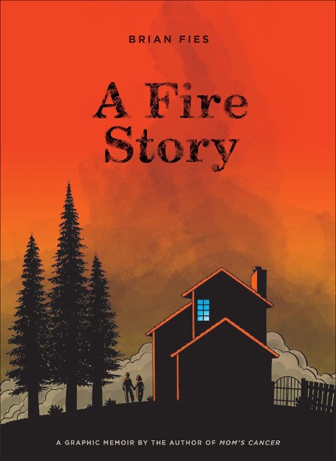 A Fire Story: A Graphic Memoir
